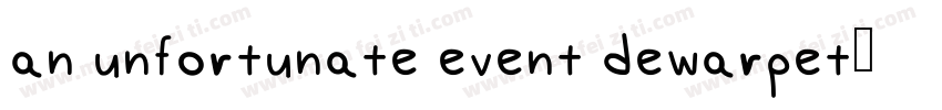 an unfortunate event dewarpet字体转换